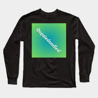 Oopsiedoodles! on green background Long Sleeve T-Shirt